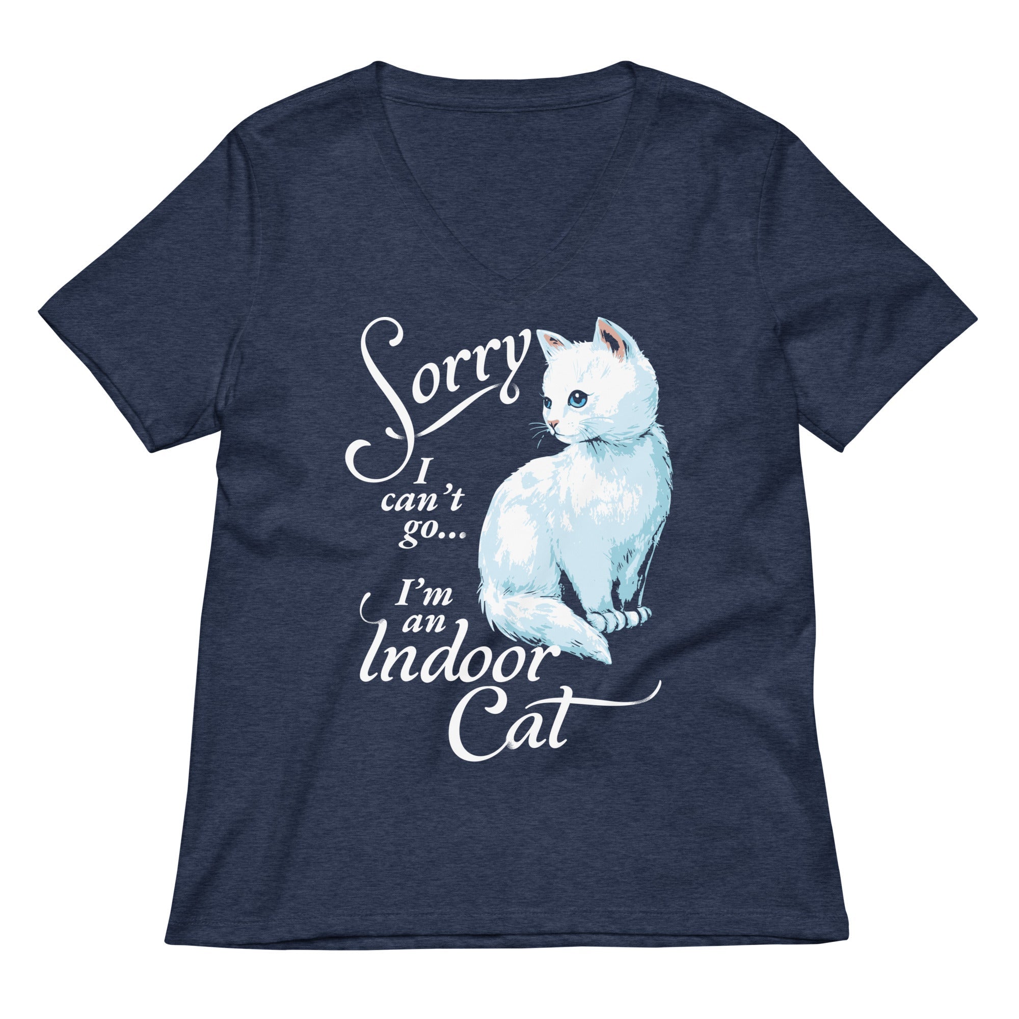 Sorry I Can't Go I'm An Indoor Cat Women's V-Neck Tee