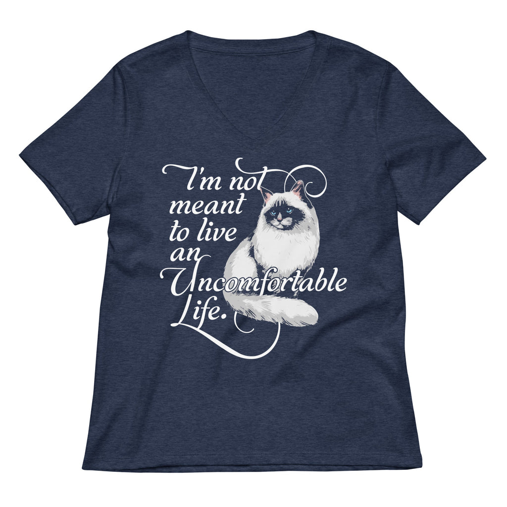 I'm Not Meant To Live An Uncomfortable Life Women's V-Neck Tee