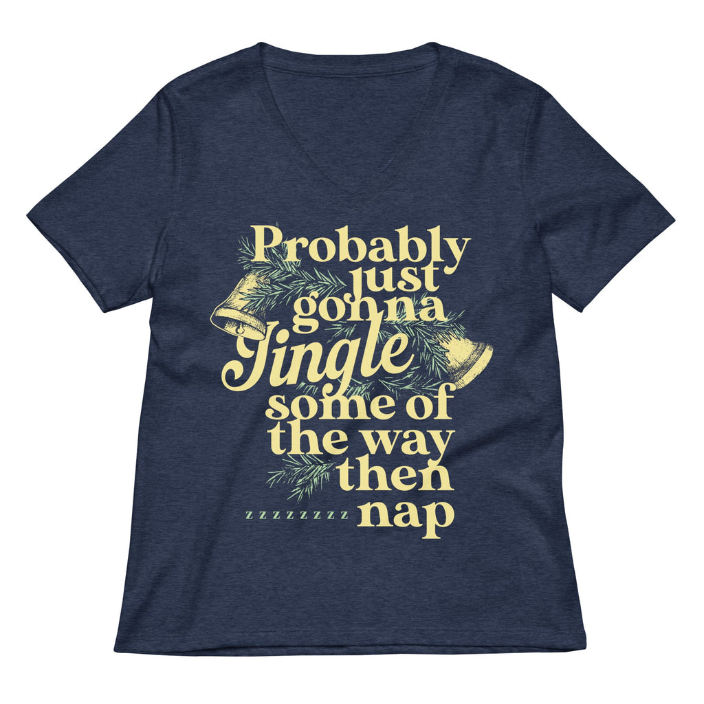 Probably Just Gonna Jingle Some Of The Way Then Nap Women's V-Neck Tee