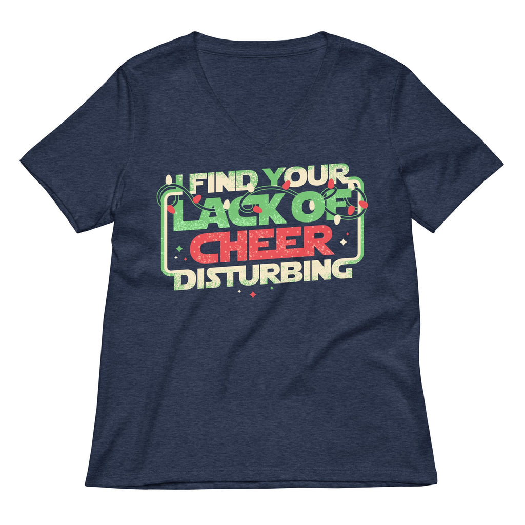 I Find Your Lack Of Cheer Disturbing Women's V-Neck Tee