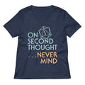 On Second Thought Never Mind Women's V-Neck Tee