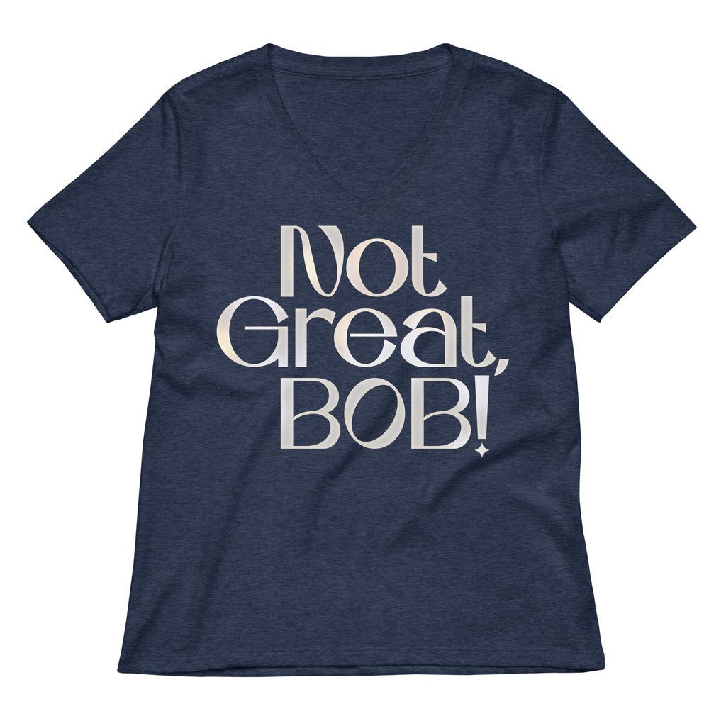 Not Great, Bob! Women's V-Neck Tee