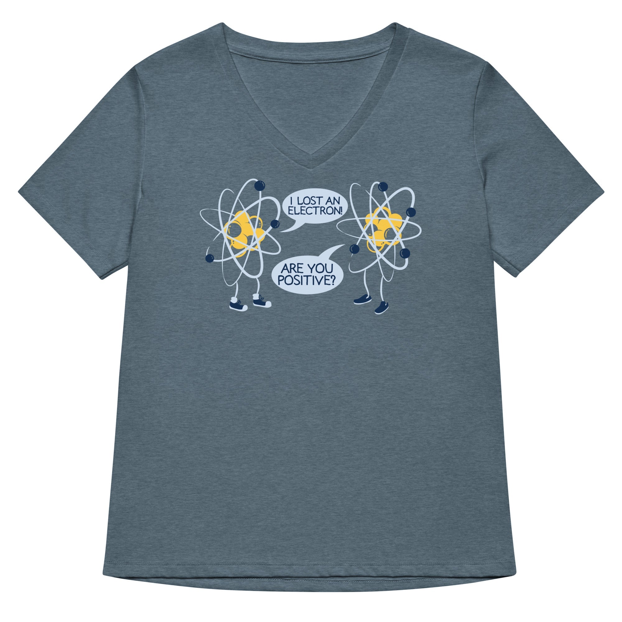 I Lost An Electron. Are You Positive? Women's V-Neck Tee