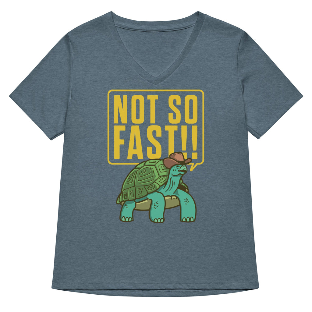 Not So Fast!! Women's V-Neck Tee