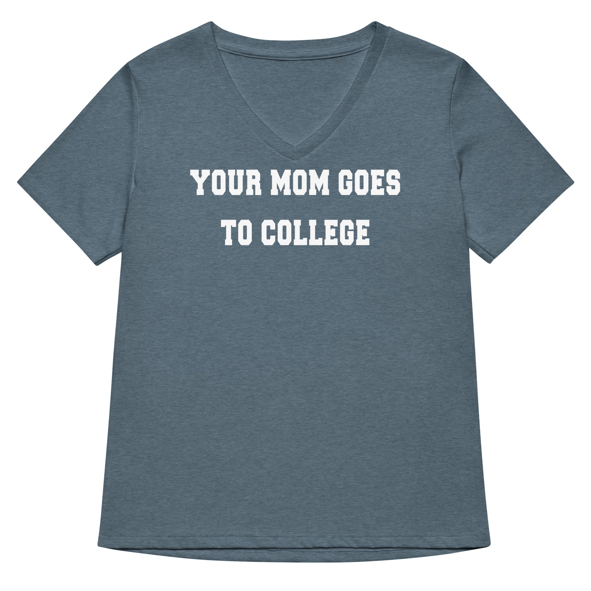 Your Mom Goes To College Women's V-Neck Tee