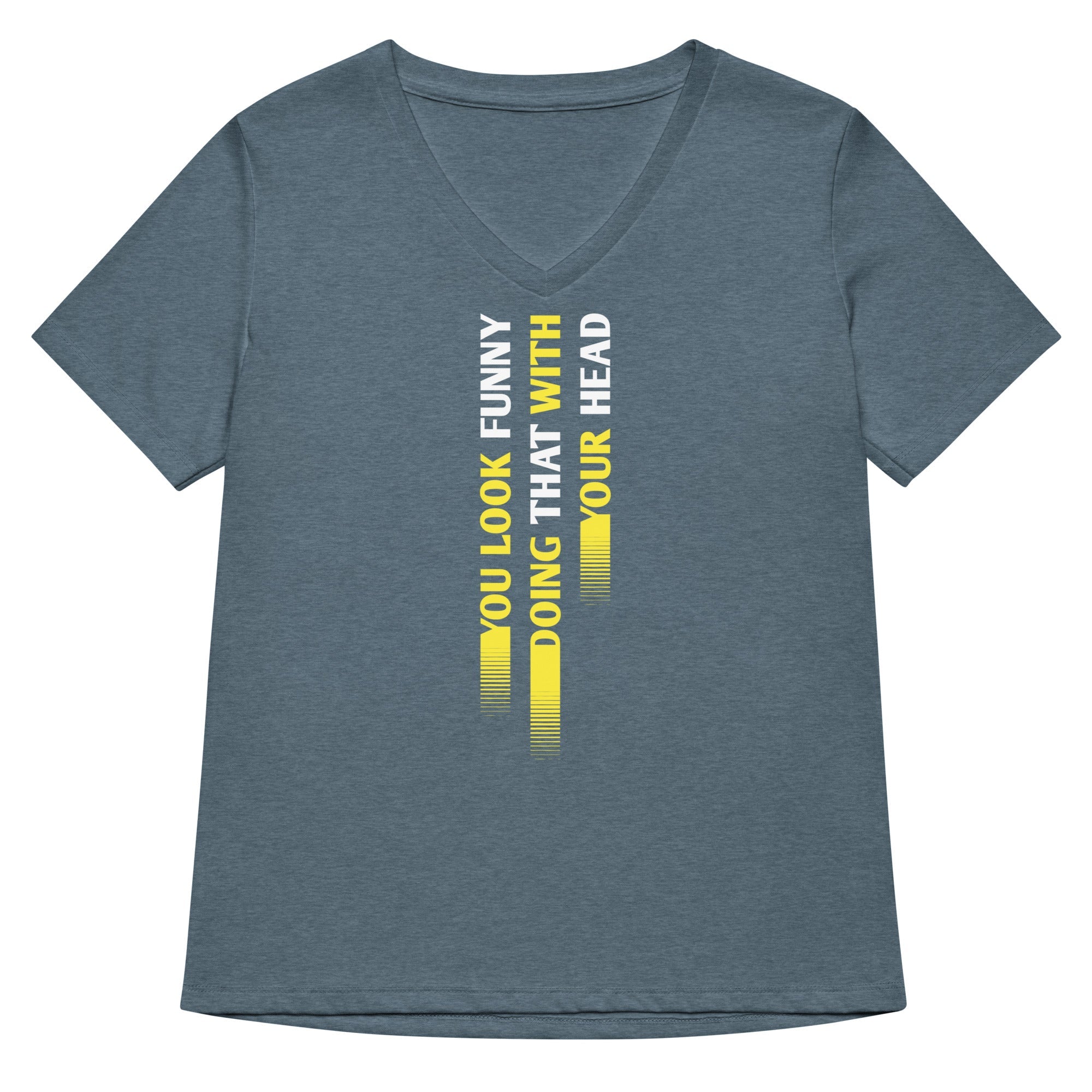 You Look Funny Doing That Women's V-Neck Tee