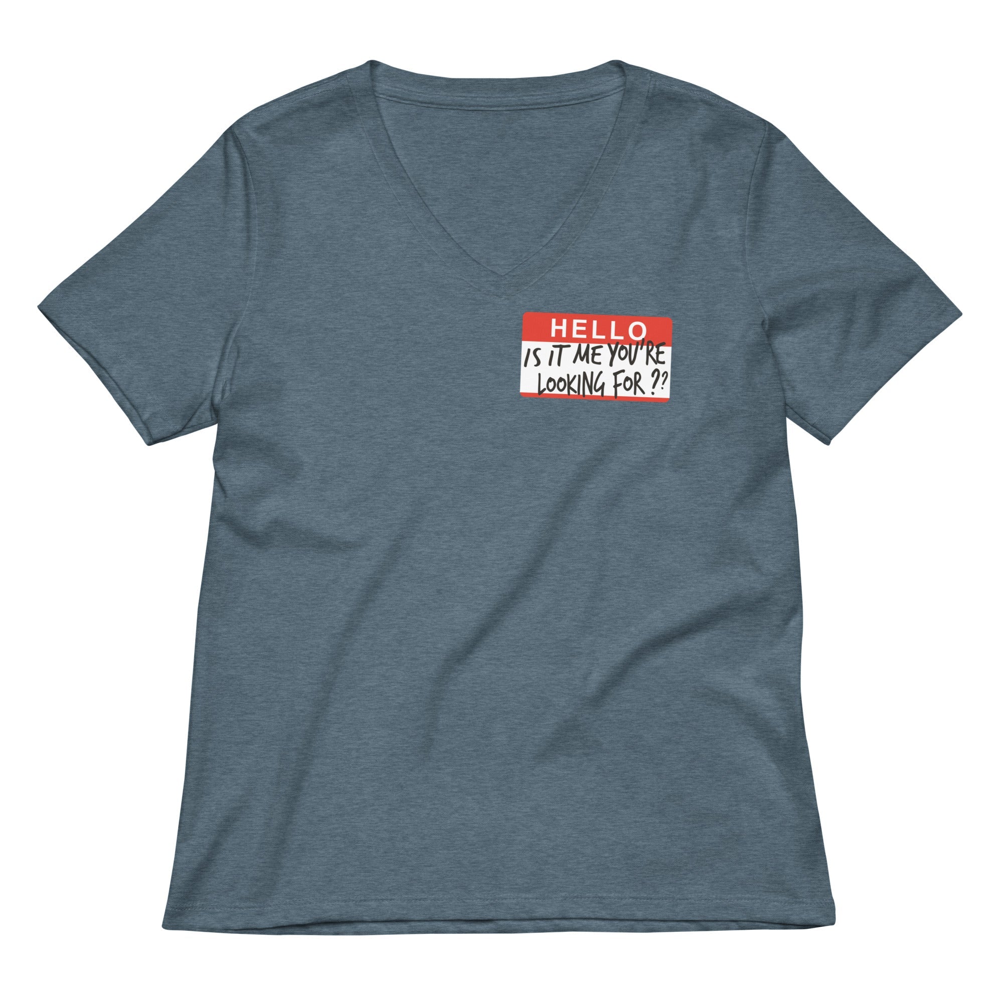 Hello, Is It Me You're Looking For? Women's V-Neck Tee