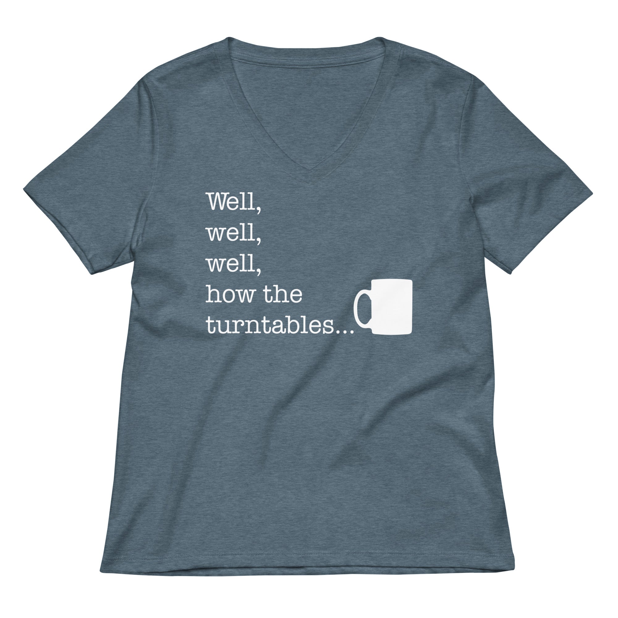 Well, Well, Well, How The Turntables Women's V-Neck Tee