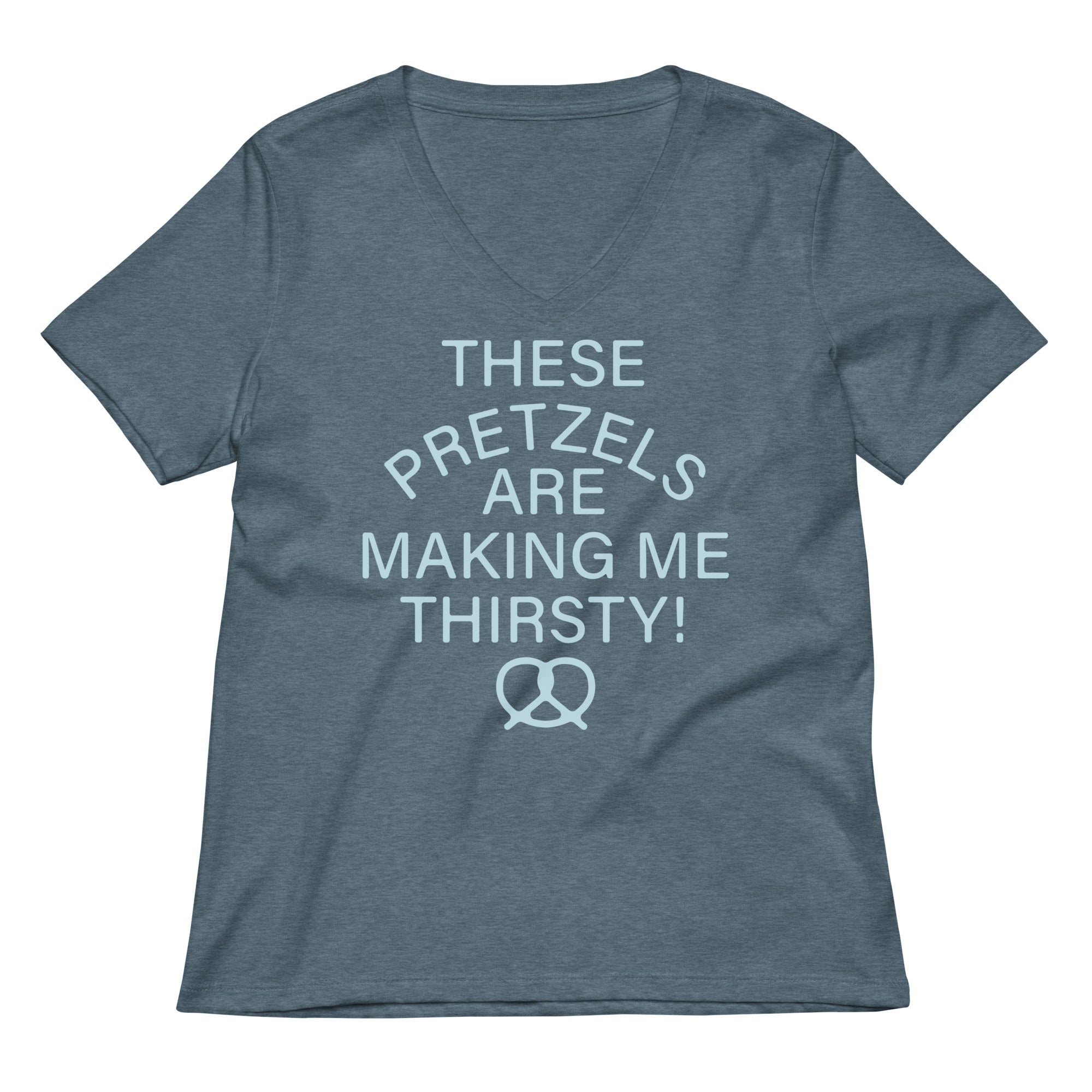 These Pretzels Are Making Me Thirsty! Women's V-Neck Tee