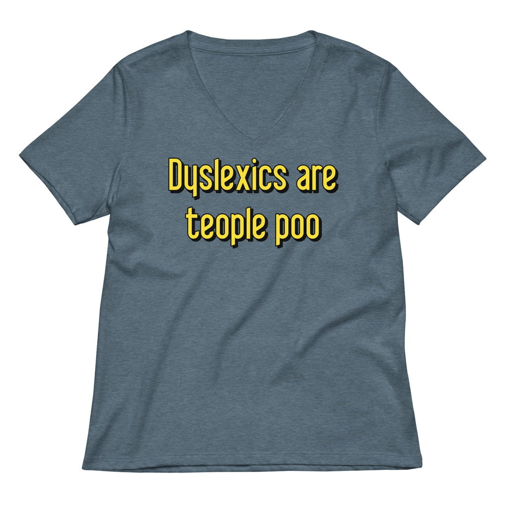 Dyslexics are teople poo Women's V-Neck Tee