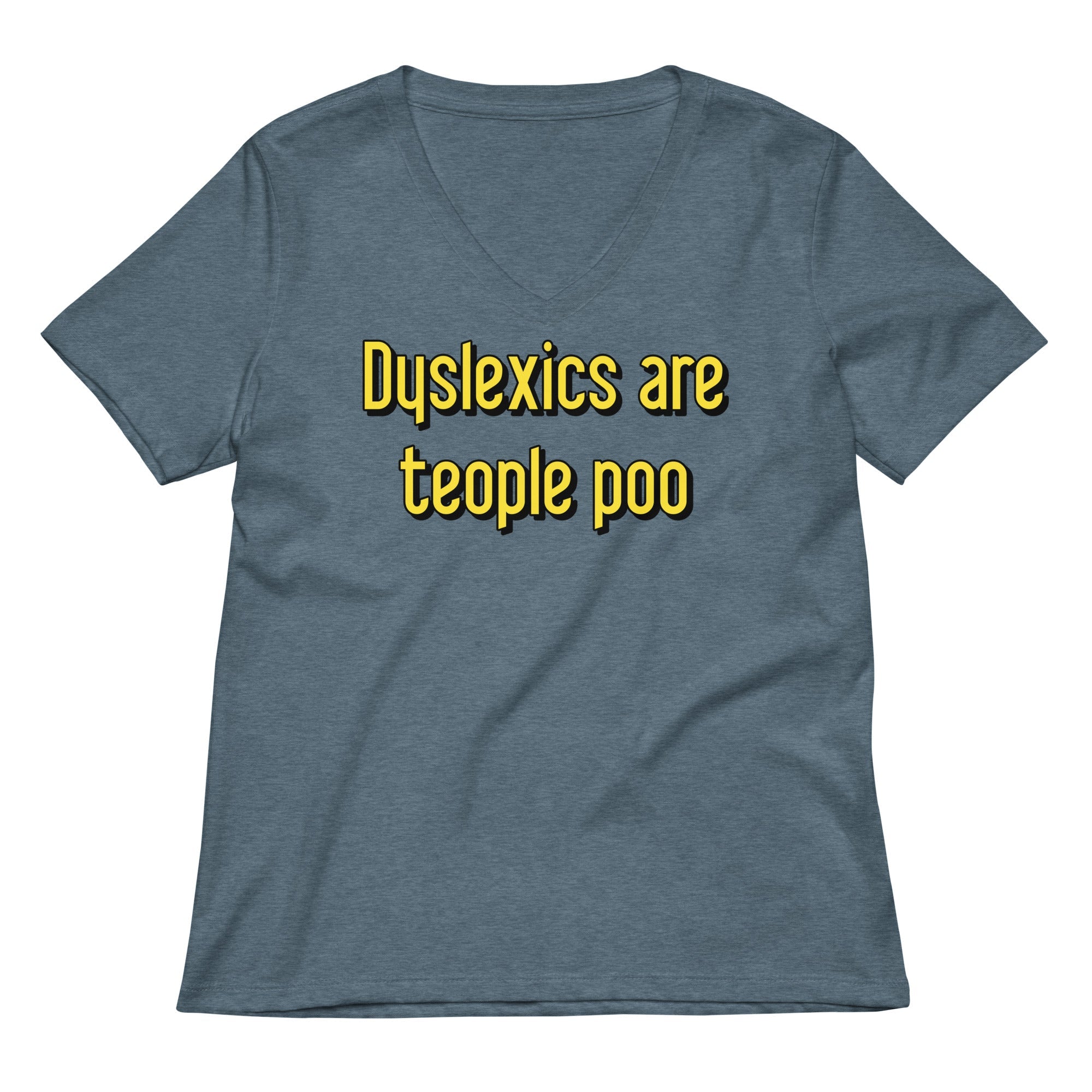 Dyslexics are teople poo Women's V-Neck Tee