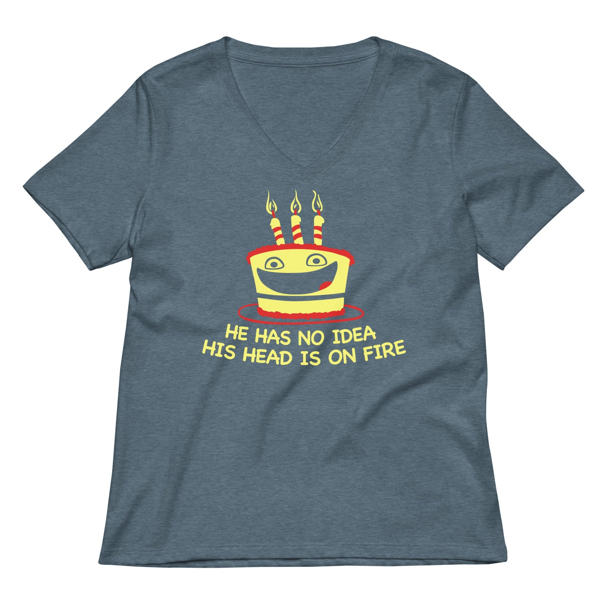 He Has No Idea His Head Is On Fire Women's V-Neck Tee