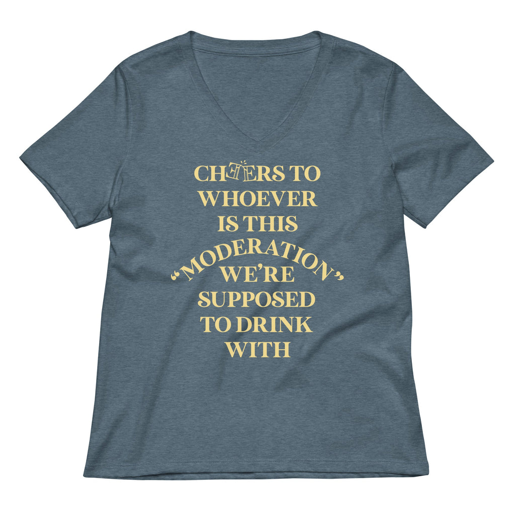Cheers To Whoever Is This Moderation Women's V-Neck Tee