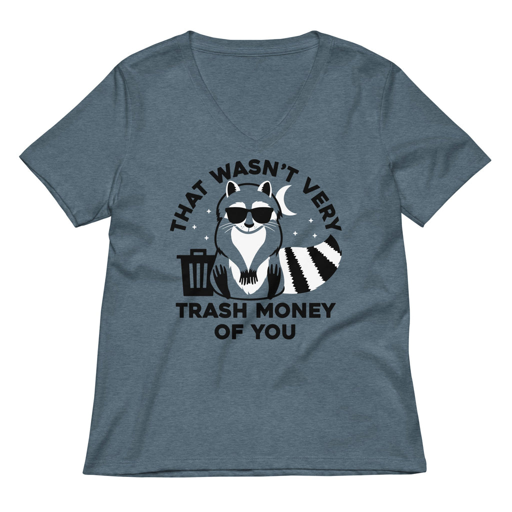 That Wasn't Very Trash Money Of You Women's V-Neck Tee