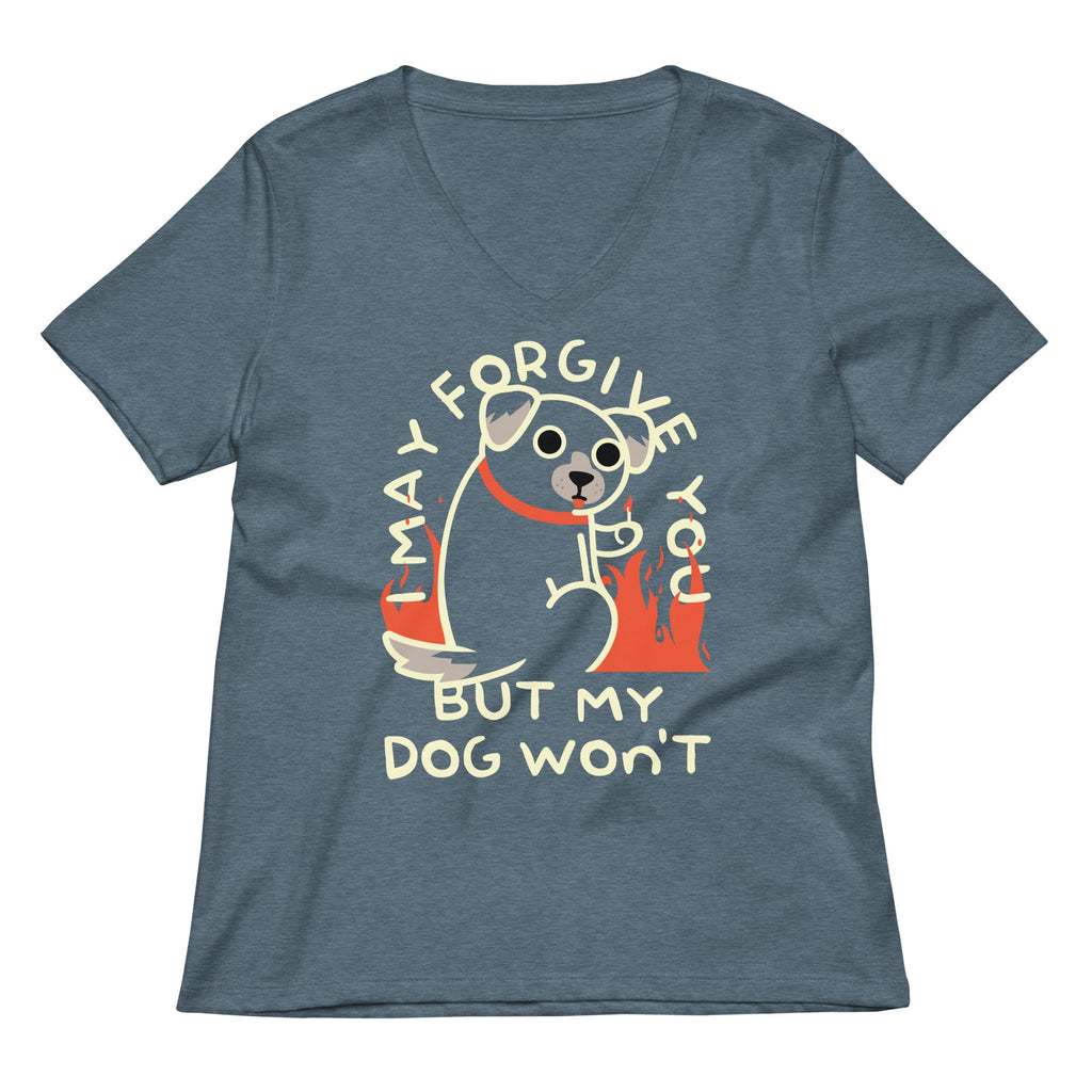 I May Forgive You But My Dog Won't Women's V-Neck Tee