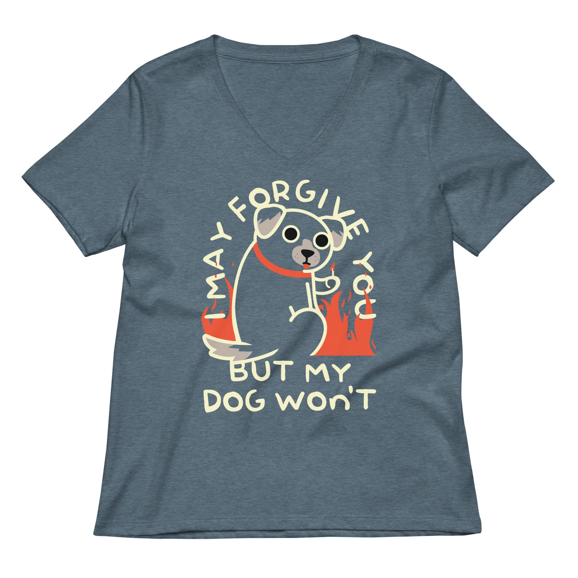 I May Forgive You But My Dog Won't Women's V-Neck Tee