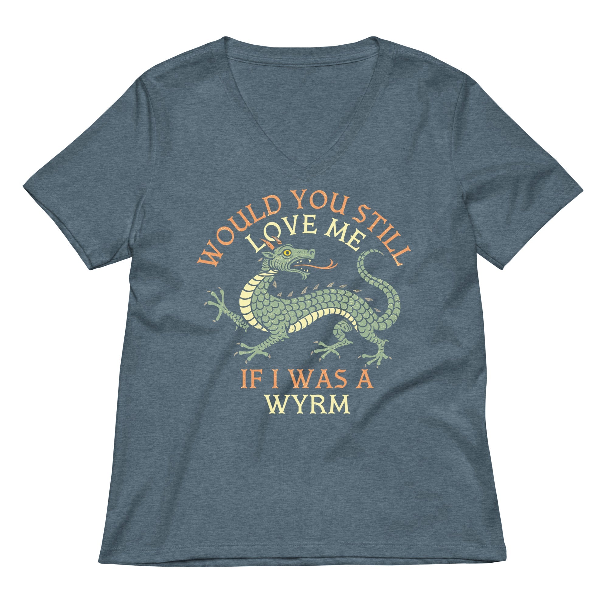 Would You Still Love Me If I Was A Wyrm Women's V-Neck Tee