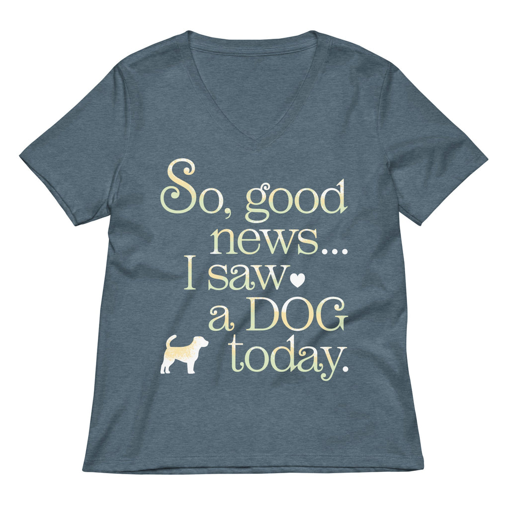 So Good News I Saw A Dog Today Women's V-Neck Tee
