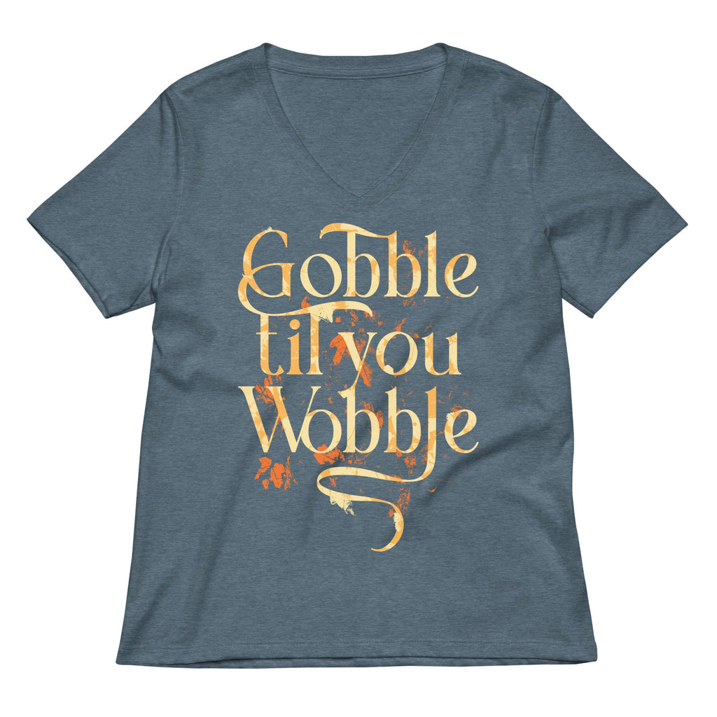 Gobble Til You Wobble Women's V-Neck Tee