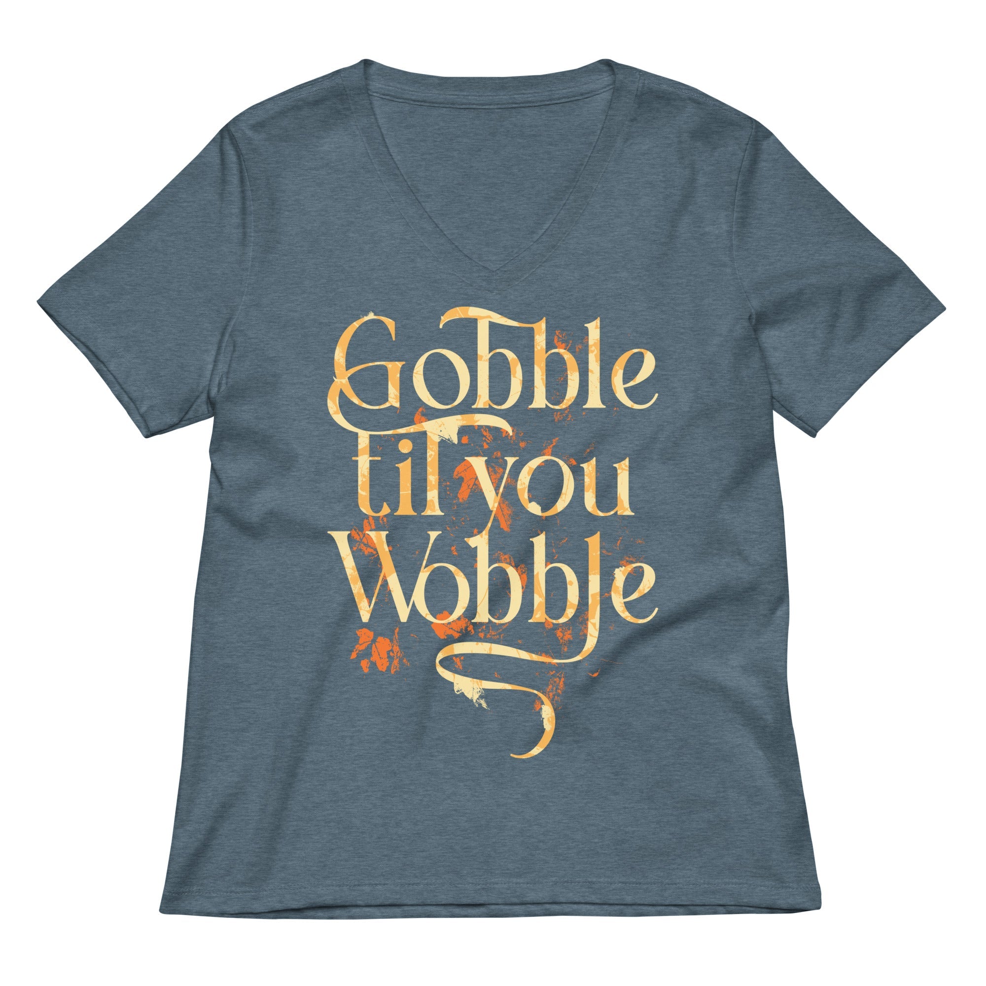Gobble Til You Wobble Women's V-Neck Tee