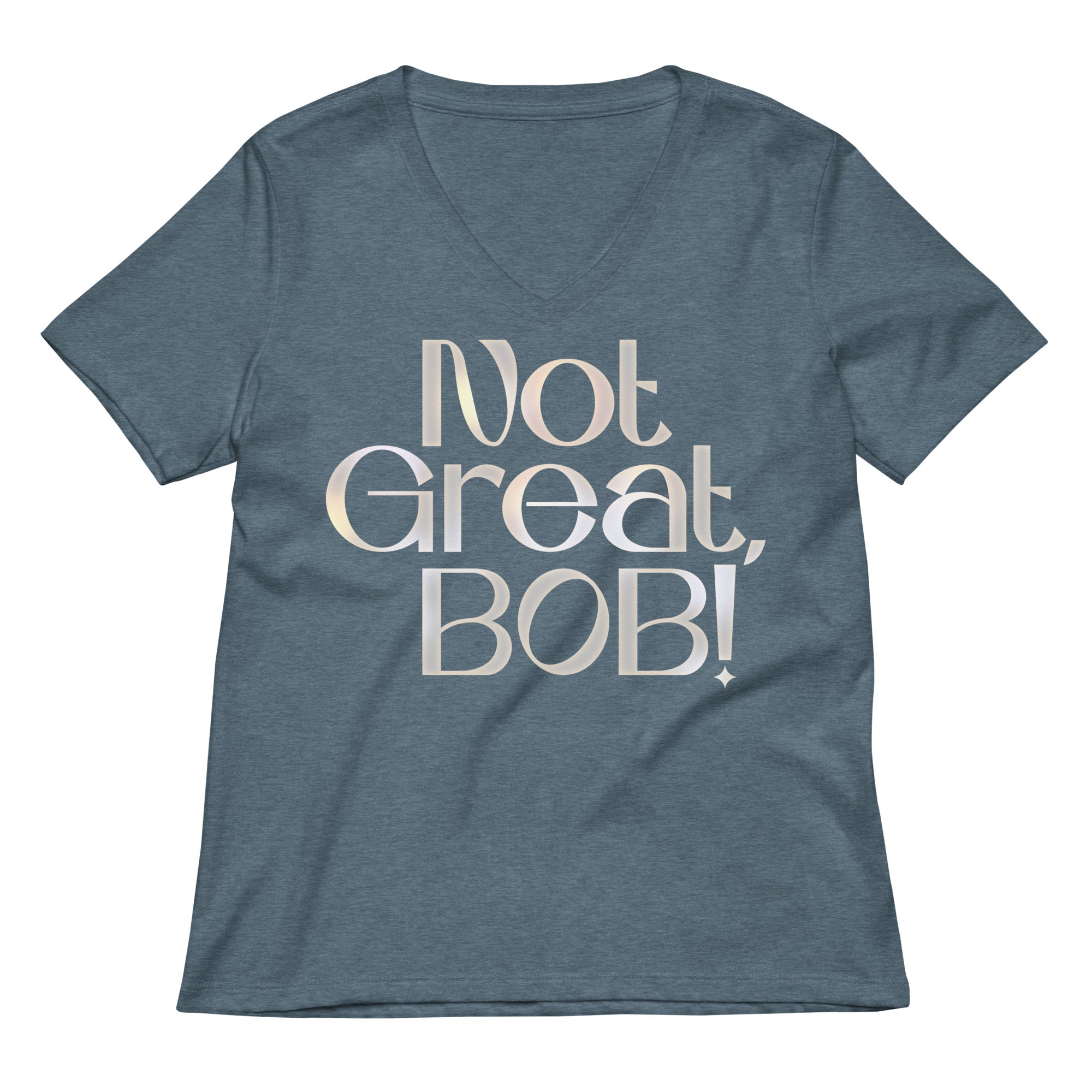 Not Great, Bob! Women's V-Neck Tee