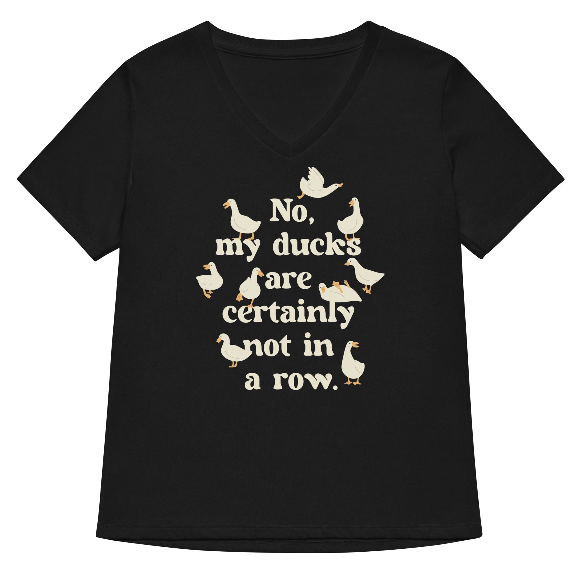 No, My Ducks Are Certainly Not In A Row Women's V-Neck Tee