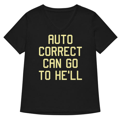Auto Correct Can Go To He'll Women's V-Neck Tee