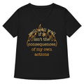 The Consequences Of My Own Actions Women's V-Neck Tee