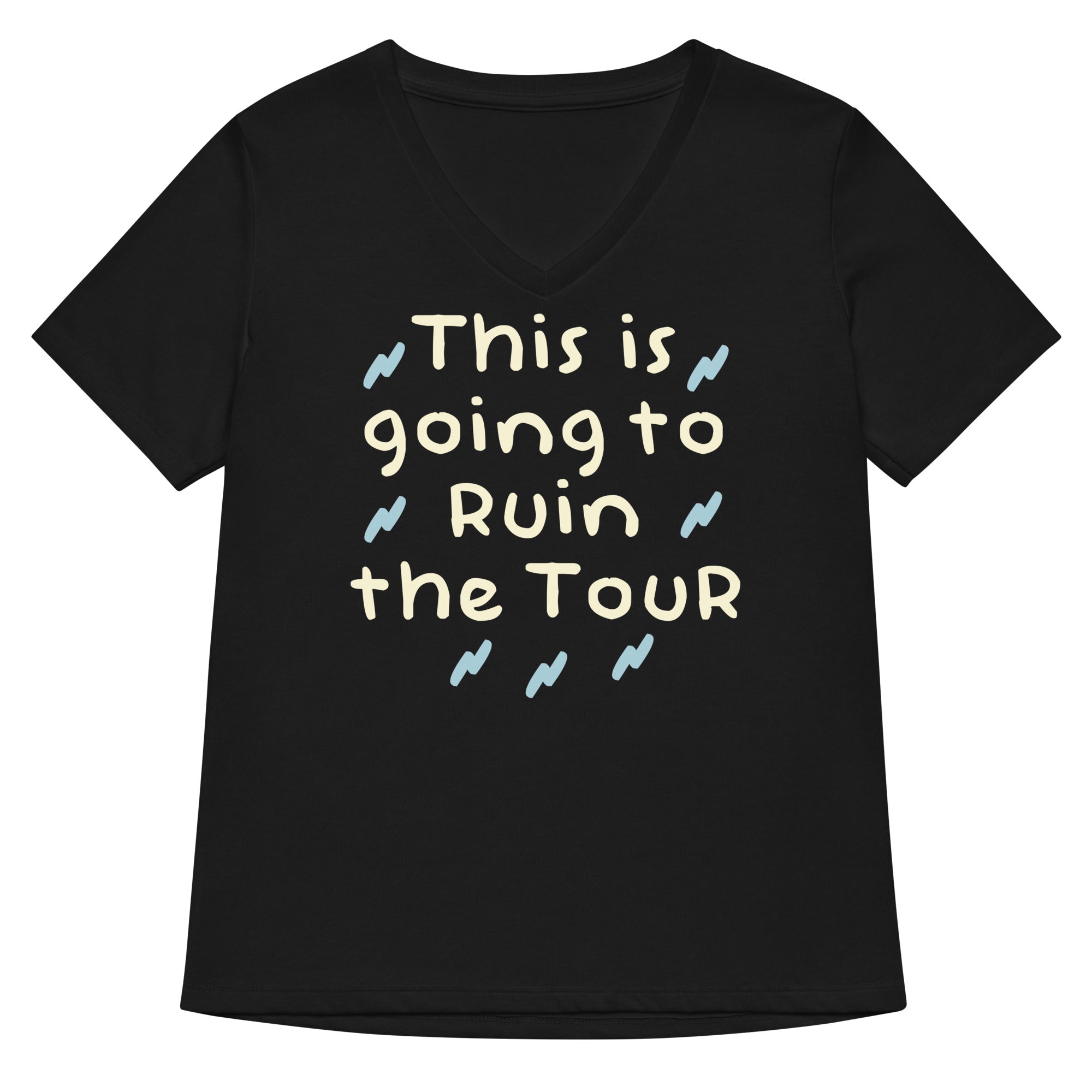This Is Going To Ruin The Tour Women's V-Neck Tee