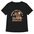 Hope You Have A Dam Good Day Women's V-Neck Tee