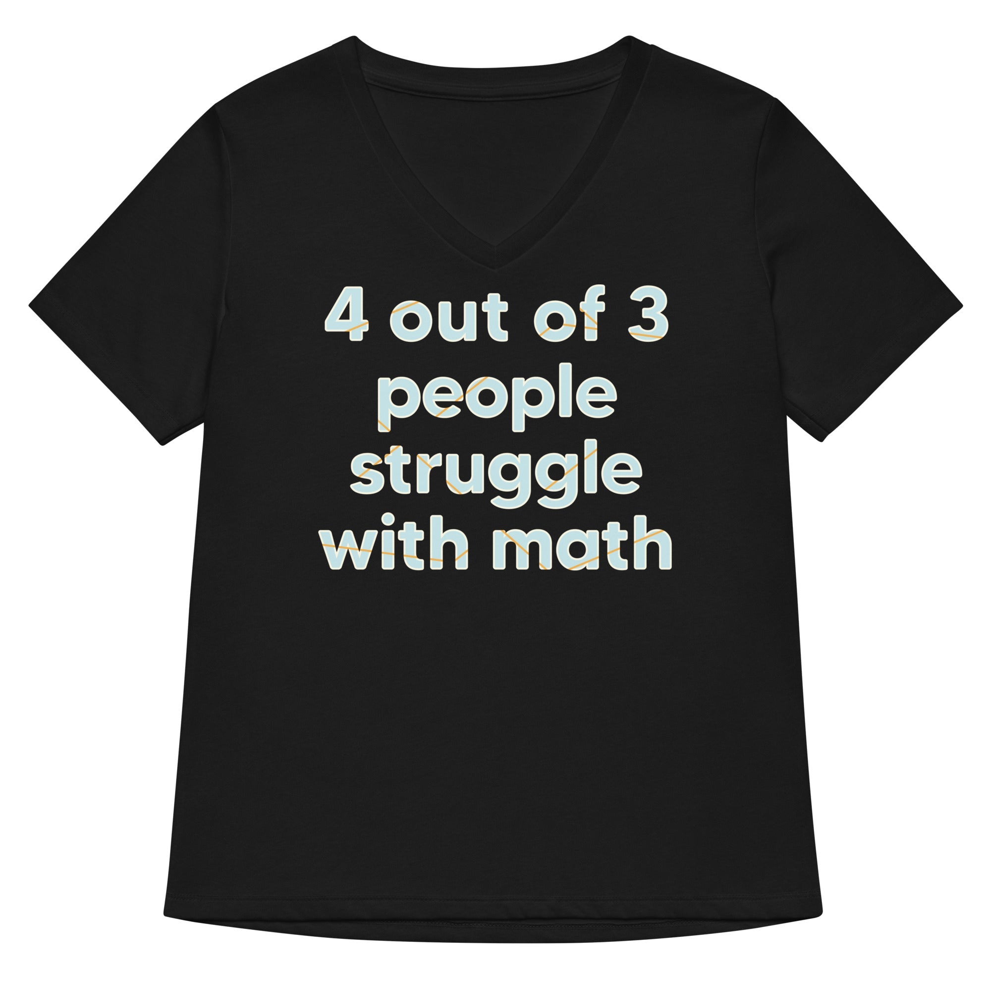 4 Out Of 3 People Struggle With Math Women's V-Neck Tee