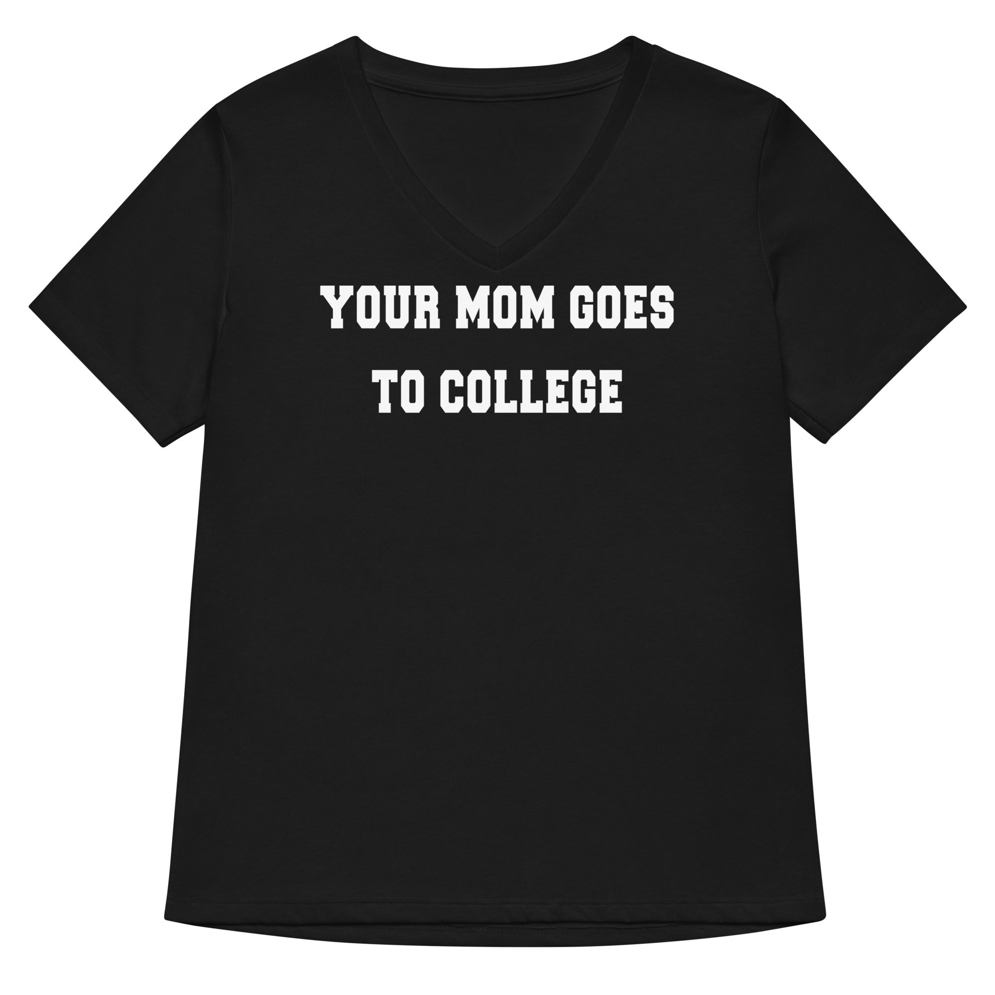 Your Mom Goes To College Women's V-Neck Tee