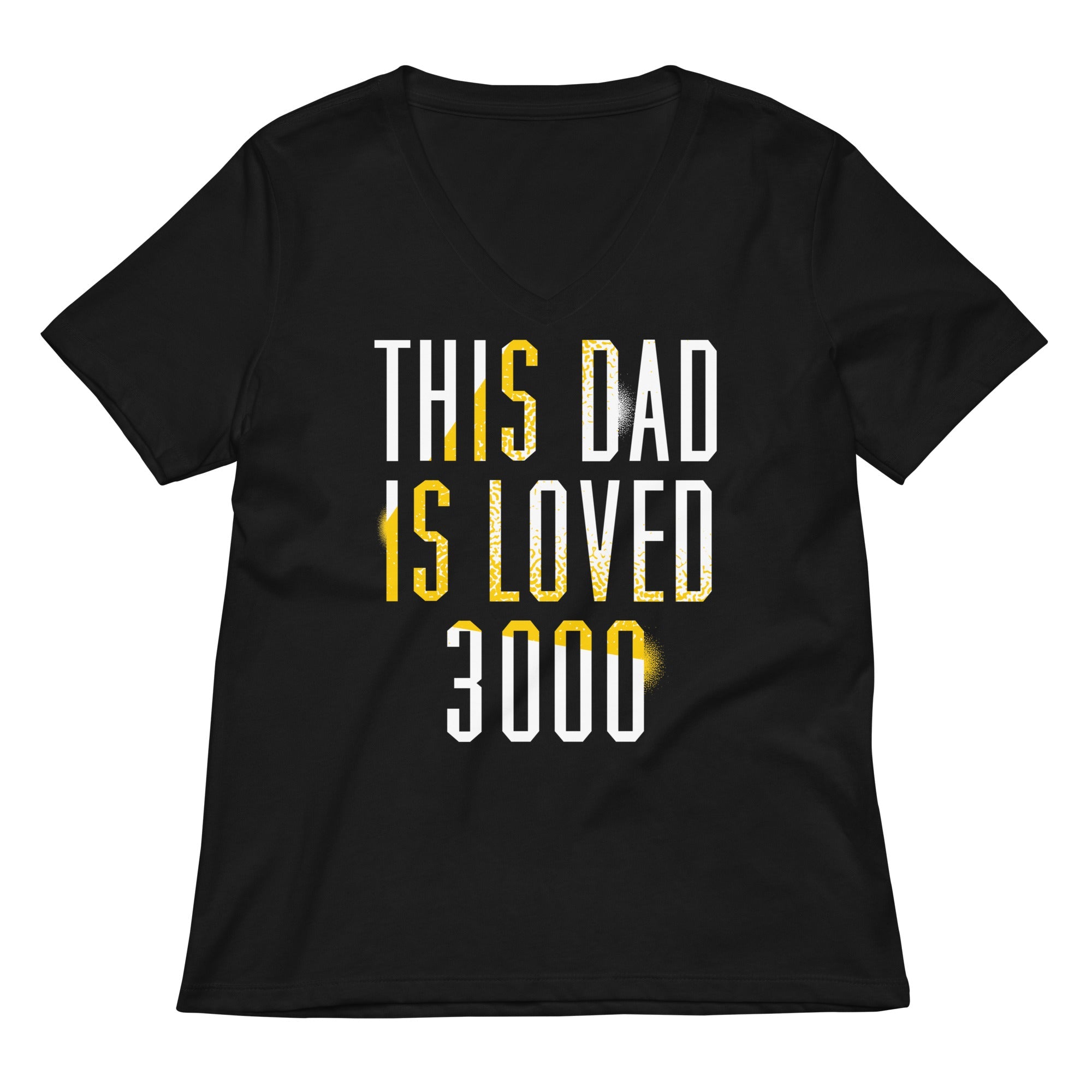 This Dad Is Loved 3000 Women's V-Neck Tee