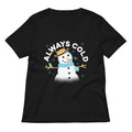 Always Cold Women's V-Neck Tee