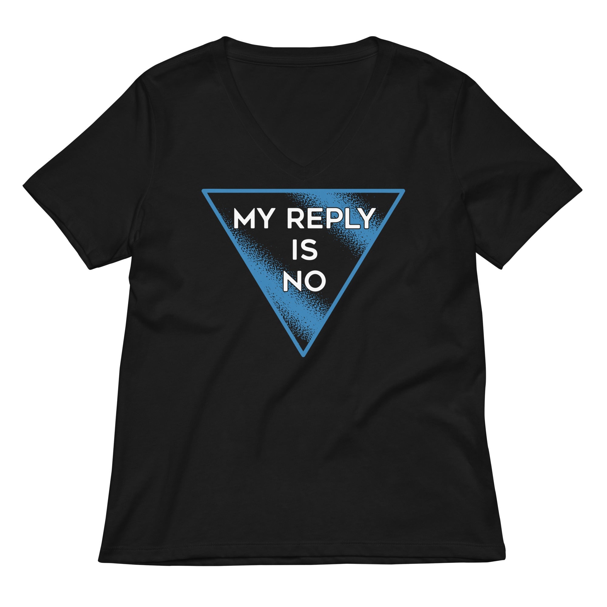 My Reply Is No Women's V-Neck Tee