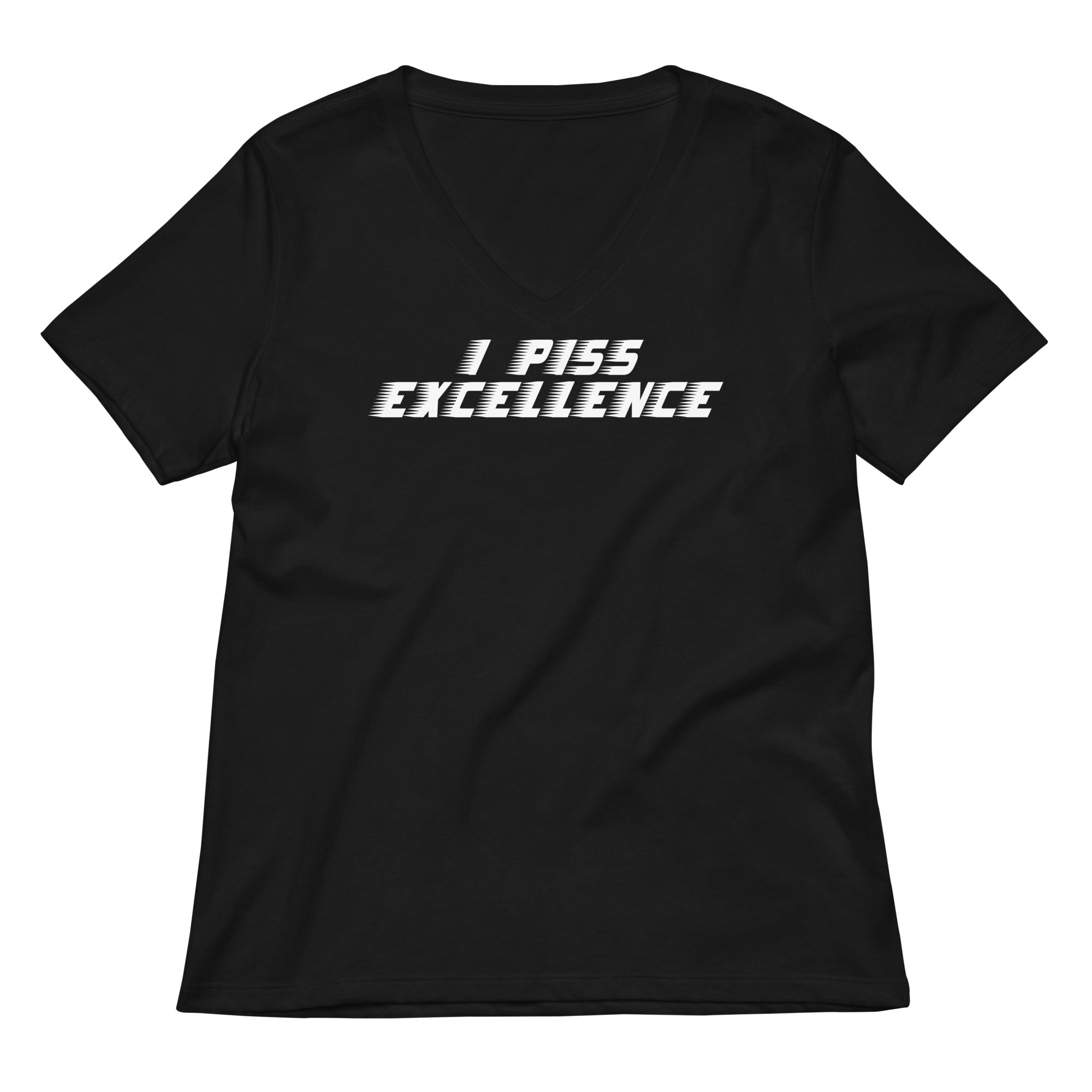I Piss Excellence Women's V-Neck Tee