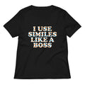 I Use Similes Like A Boss Women's V-Neck Tee