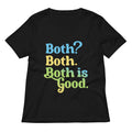 Both? Both. Both Is Good. Women's V-Neck Tee