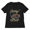 Sorry! I'm Using This Right Meow Women's V-Neck Tee