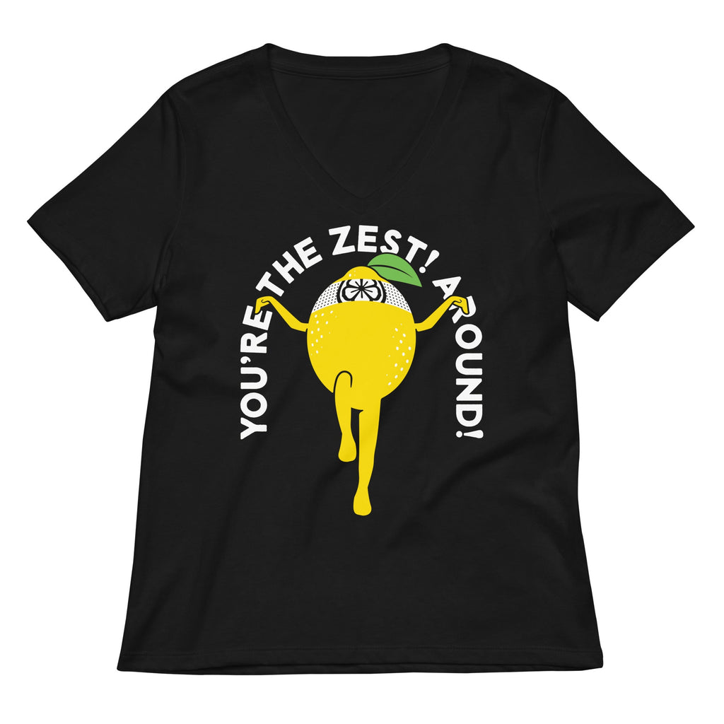 You're The Zest Around Women's V-Neck Tee