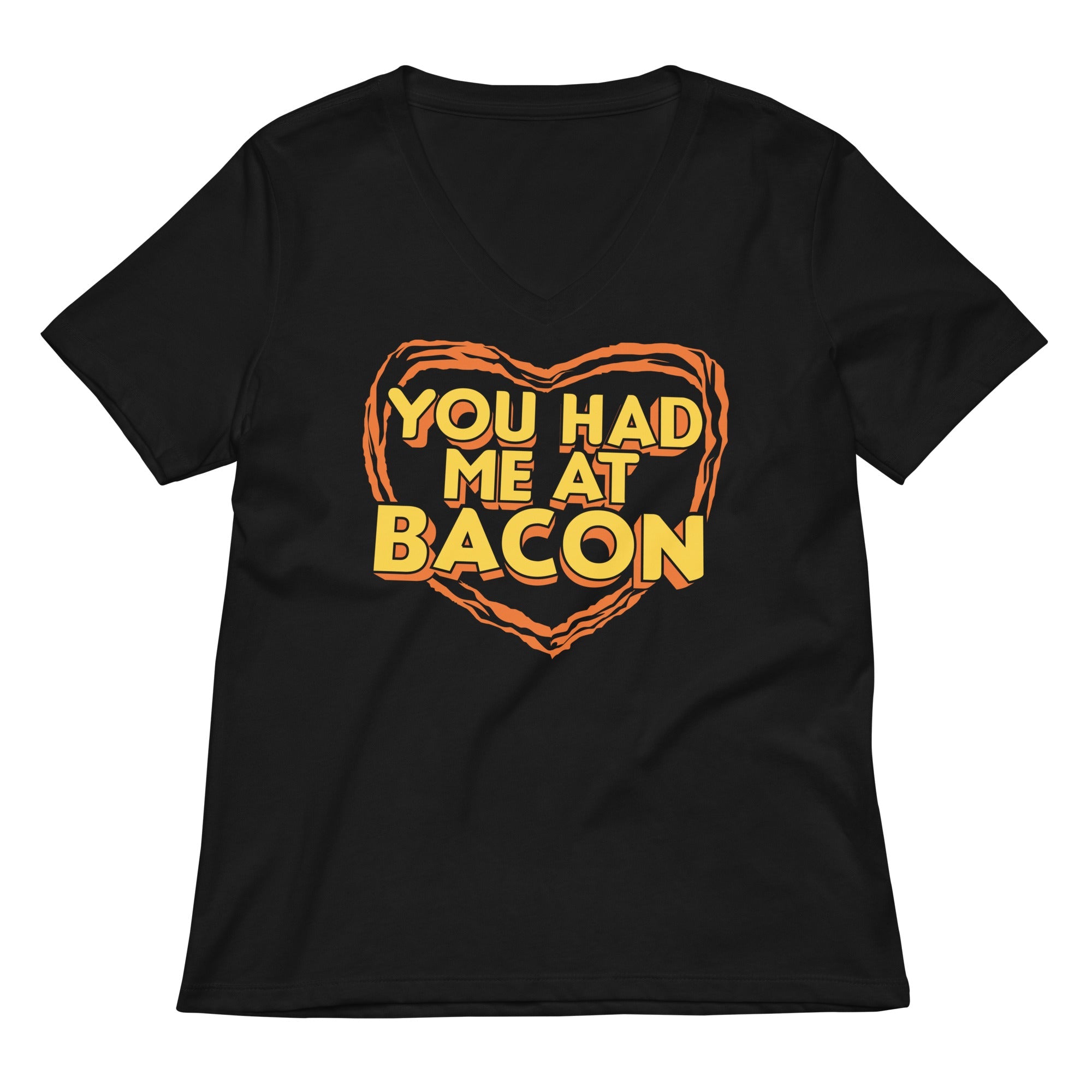 You Had Me At Bacon Women's V-Neck Tee