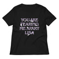 You Are Tearing Me Apart Lisa Women's V-Neck Tee