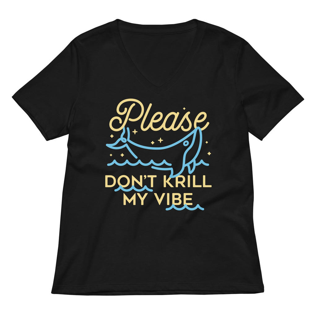 Please Don't Krill My Vibe Women's V-Neck Tee