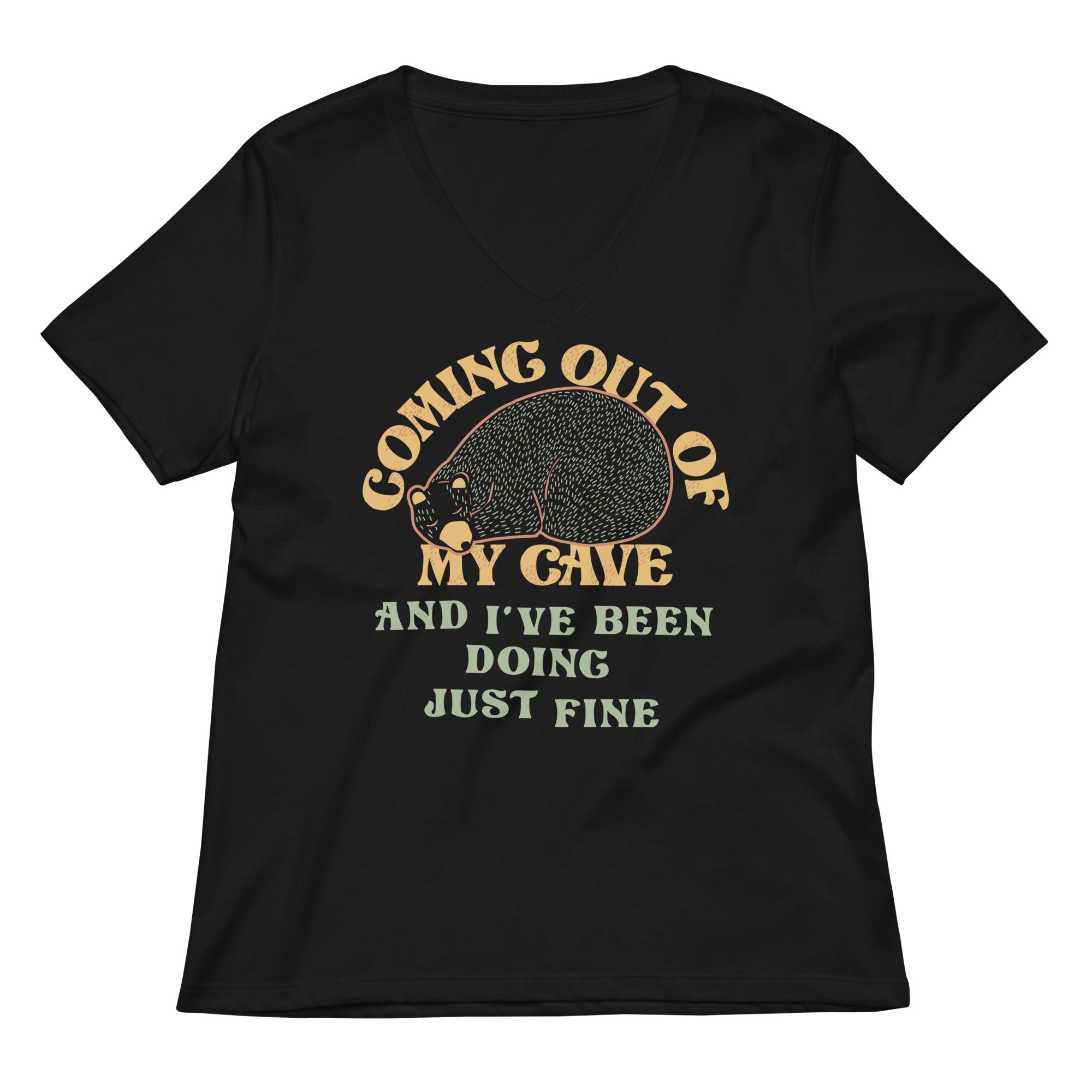 Coming Out Of My Cave And I've Been Doing Just Fine Women's V-Neck Tee