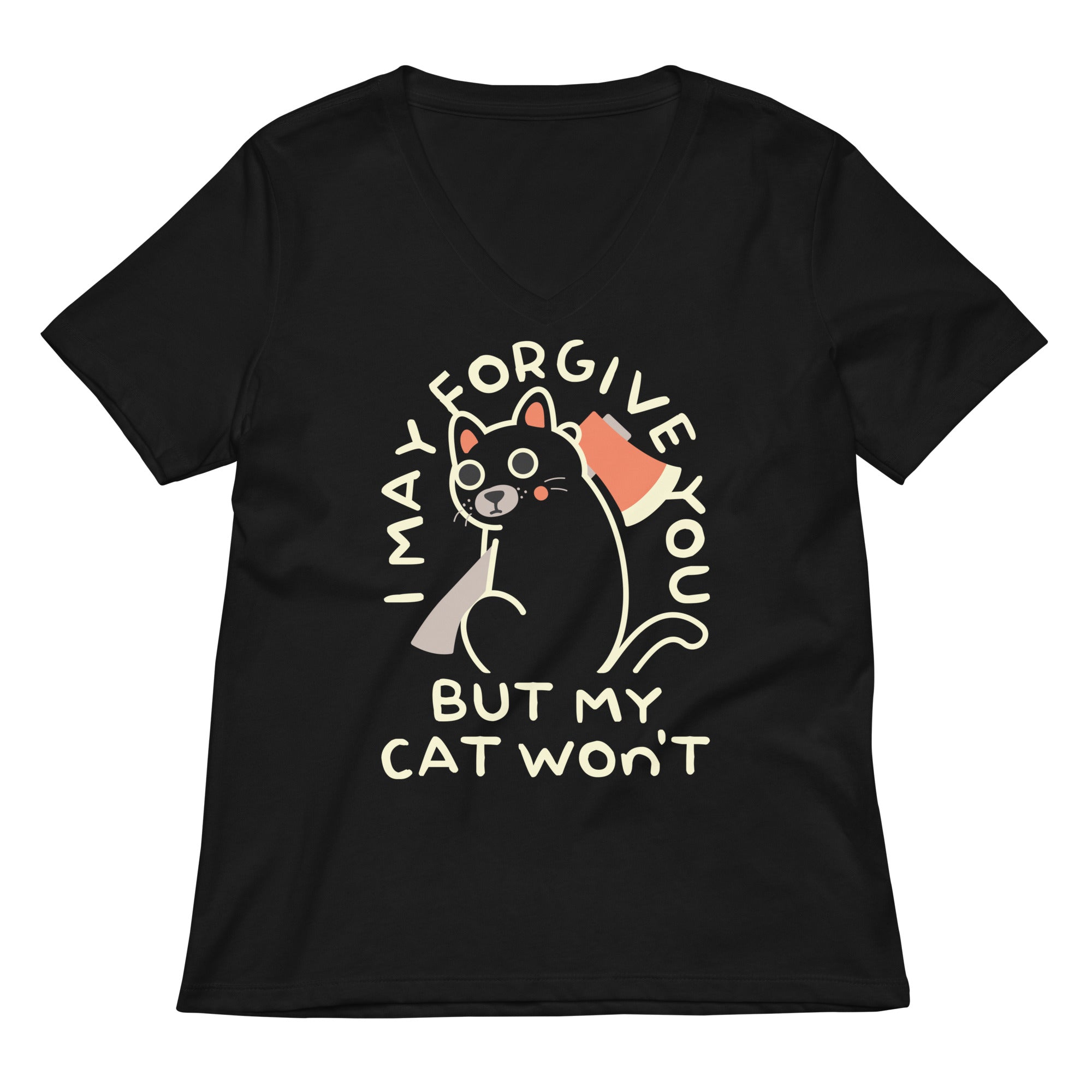 I May Forgive You But My Cat Won't Women's V-Neck Tee