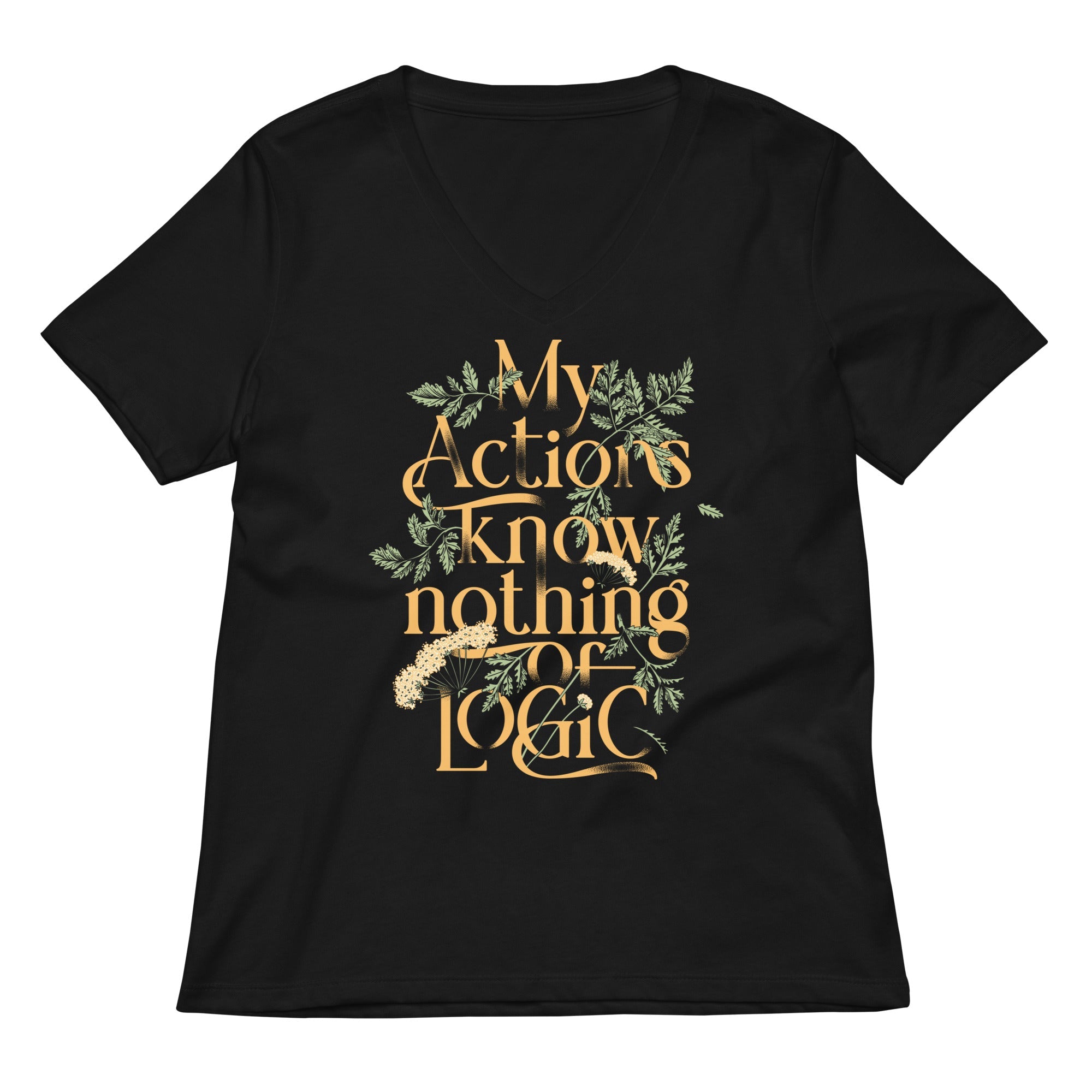 My Actions Know Nothing Of Logic Women's V-Neck Tee