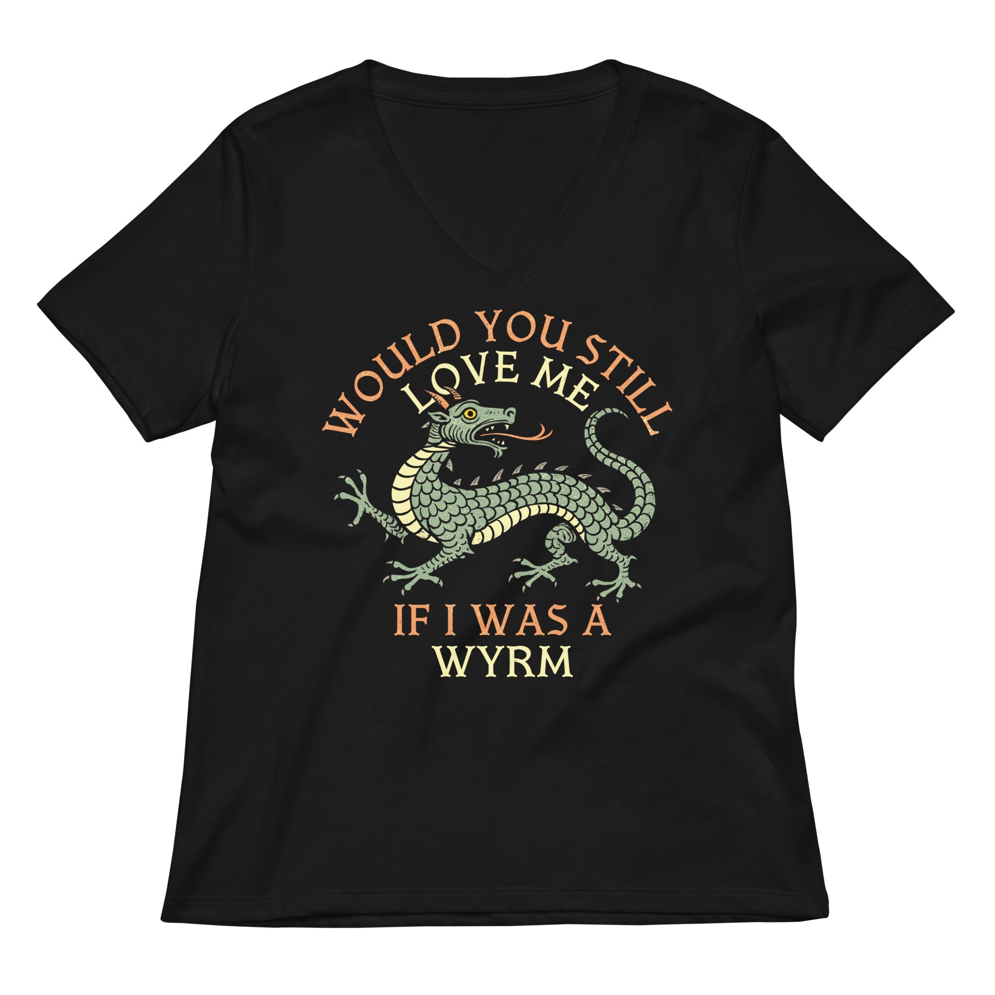 Would You Still Love Me If I Was A Wyrm Women's V-Neck Tee