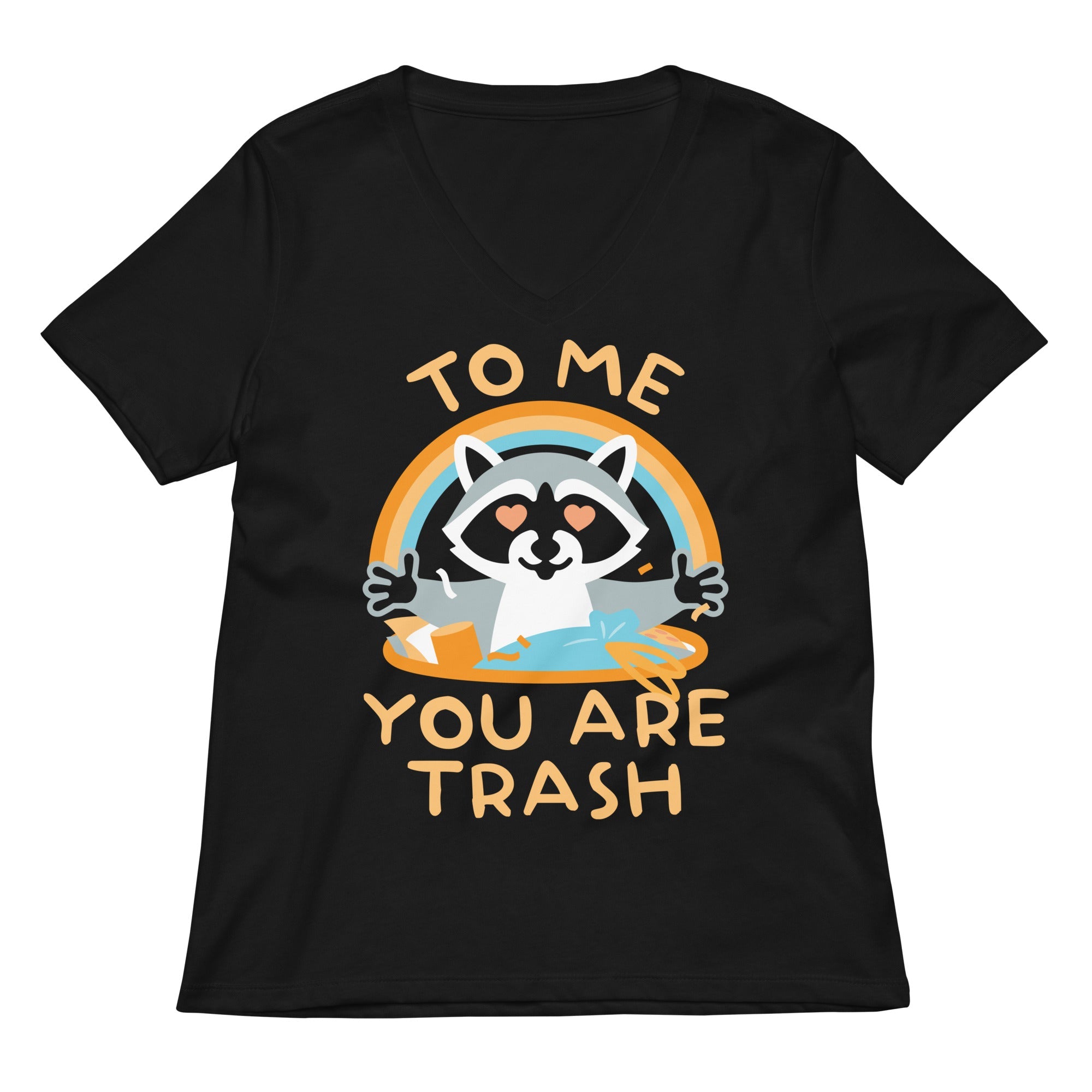 To Me You Are Trash Women's V-Neck Tee