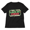 I Find Your Lack Of Cheer Disturbing Women's V-Neck Tee