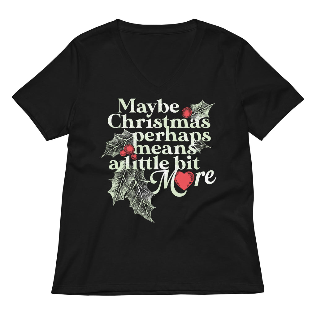 Maybe Christmas Perhaps Means A Little Bit More Women's V-Neck Tee